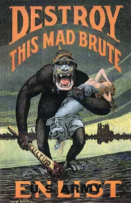 A poster depicts a massive ape crossing the ocean with its mouth open threateningly, carrying a crude weapon marked “Kultur.” He holds in his arms a White woman whose hand covers her face in anguish. The woman’s gown has been torn from her, leaving her exposed from the waist up. The text reads “Destroy this mad brute. Enlist. U.S. Army.”