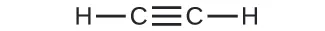 A structure is shown. Two C atoms form a triple bond with each other. Each C atom also forms a single bond with on H atom.