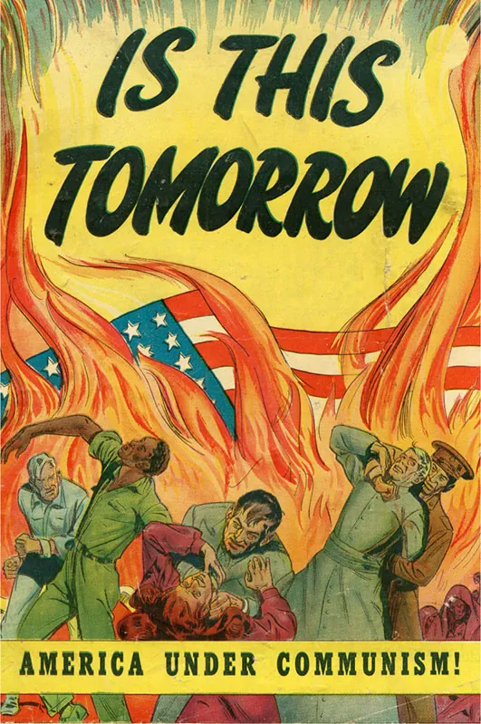 A comic book cover entitled “Is This Tomorrow / America under Communism!” shows a giant American flag engulfed in flames. In the foreground, invading Russians attack struggling American men and women, including an African American man in a military uniform.