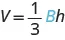 The formula V equals one-third times capital B times h is shown.