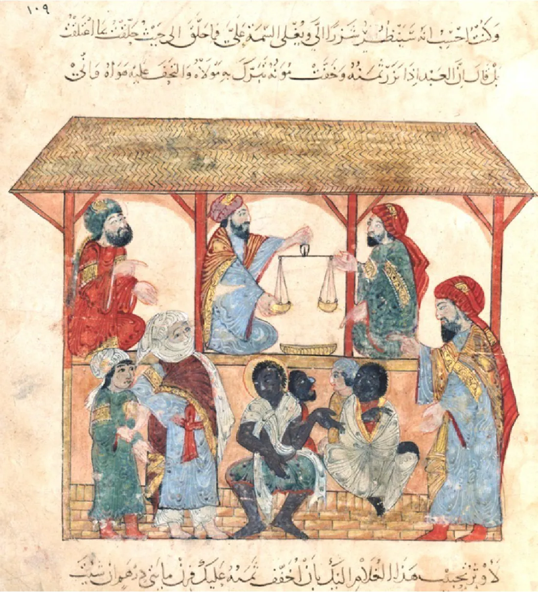 A drawing of a straw roofed hut is shown. There are two tiers. At the top, open tier, three black-bearded men kneel in gold trimmed colorful turbans and draped clothing. The man on the left is pointing with his hands, while the man in the middle is holding a scale and looking at the man at the right, who is looking back at him and pointing to a flat basket below the scale. On the lower tier, people are shown in front of a wall of the hut. In the left corner of the drawing a man with a white cloth covering his face, dressed in a blue long shirt with a gold trimmed red cape is shown pushing away a shorter person next to him in a green long dress and white turban. They have long black hair and have a scared expression on their face. In the bottom middle three African people sit on the stone road dressed in white cloths, with some colorful shirts and pants peeking through. They are motioning with their hands. A pale skinned man is behind the African person on the right, wearing a yellow shirt and a white cloth on his head. In the right corner of the drawing there is a black-bearded man in a long blue shirt, gold trimmed red cape, gesturing with his hands. He wears an ornate turban on his head. Arabic text runs along the top and bottom of the drawing.