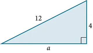 Right triangle with the base labeled: a, the height labeled: 4, and the hypotenuse labeled 12.