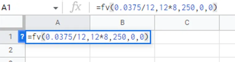 A Google Sheet spreadsheet. The first-row cell reads a formula, = f v (0.0375/12, 12*8, 250, 0) and the equation is highlighted.