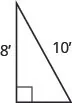 The figure is a right triangle with a height of 8 feet and a hypotenuse of 10 feet.
