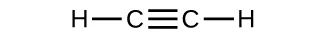 A structure is shown. A C atom forms a triple bond with another C atom. Each C atom also forms a single bond with an H atom.