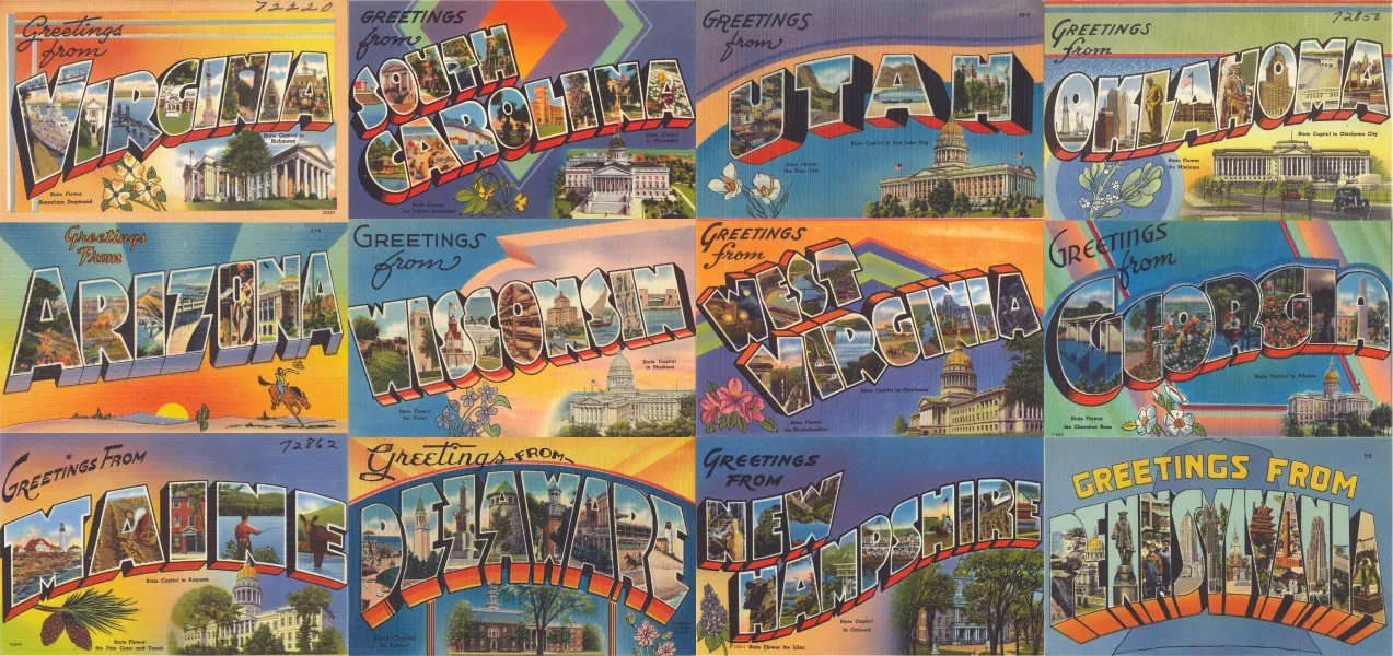 A series of postcards from different states, with the slogan “Greetings From” above each state’s name. Iconic images and scenery decorates each states’ postcard. States includes are Virginia, South Carolina,Utah, Oklahoma, Arizona, Wisconsin, West Virginia, Georgia, Maine, Delaware, New Hampshire, and Pennsylvania.