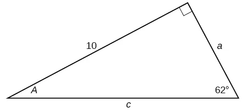 A right triangle with sides of 10, a, and c. Angles of A and 62 degrees are also labeled.