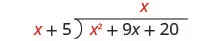 x fits into x squared x times. x is written above the second term of x squared plus 9 x plus 20 in the long division bracket.