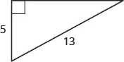 Right triangle is shown with one leg labeled as 5 and hypotenuse labeled as 13.