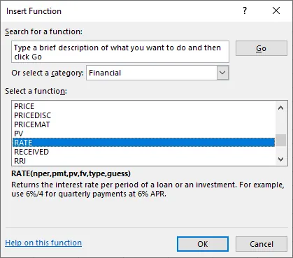 Screnshot of Dialog Box to Insert RATE Function. It shows how to search for a function or select a function that has been used recently. This screenshot shows how to search for the RATE function by typing a brief description of what you want to do and then clicking the go button, which is next to the search bar. From the Select a function list, select the Rate function and click the OK button.