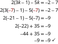 The top line says 2 times parentheses 3k minus 1 minus 5k equals negative 2 minus 7. Below this is 2 times parentheses red negative 7 minus 1 minus 5 times red negative 7 equals negative 2 minus 7. The next line says 2 times parentheses negative 21 minus 1 minus 5 times negative 7 equals negative 9. Below that is 2 times negative 22 plus 35 equals negative 9. Next is negative 44 plus 35 equals negative 9. The last line says negative 9 equals negative 9.