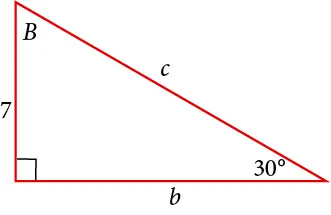 A right triangle with sides of 7, b, and c labeled. Angles of B and 30 degrees also labeled.  The 30 degree angle is opposite the side labeled 7.