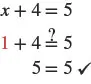 The image shows the original equation, x plus 4 equal to 5. Substitute 1 in for x to check. The equation becomes 1 plus 4 equal to 5. Is this true? The left side simplifies by adding 1 and 4 to get 5. Both sides of the equal symbol are 5.