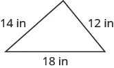 An image of a triangle with side lengths of 14 inches, 12 inches, and 18 inches.