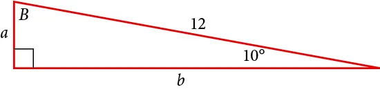 A right triangle with sides a, b, and 12. Angles of 10 degrees and B are also labeled.