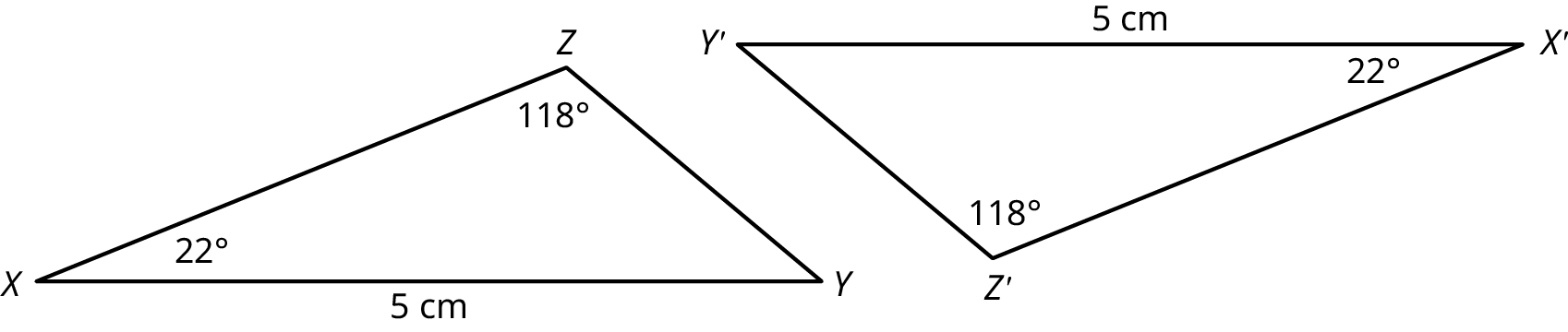 Two triangles, X Y Z and X prime Y prime Z prime. In the triangle X Y Z, the side X Y measures 5 centimeters, and the angles X and Z measure 22 degrees and 118 degrees. In the triangle, X prime Y prime Z prime, the side X prime Y prime measures 5 centimeters, and the angles X prime ad Z prime measure 22 degrees and 118 degrees.