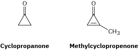 Cyclopropanone has a 3-carbon ring. C 1 is a carbonyl group. Methylcyclopropenone has a cyclopropene ring. C 1 is a carbonyl group and C2 is bonded to a methyl group.