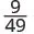 9 forty-ninths.