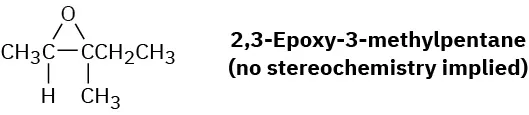 The structure of 2,3-epoxy-3-methylpentane shows a 3-membered ring with oxygen and two carbon atoms, one bonded to hydrogen and methyl, the other to methyl and ethyl groups.