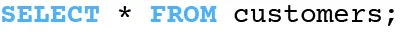 SQL query to retrieve all columns and rows from the 'customers' table. The asterisk (*) symbol is used as a wildcard to select all data in the table. Syntax is color-coded for readability.