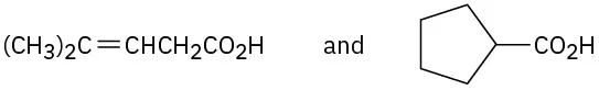 The condensed formula of 4-methylpent-3-enoic acid, and the chemical structure of cyclopentanecarboxylic acid.