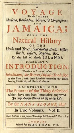 The cover of Sir Hans Sloane’s catalog of the flora of the New World is shown. The title begins, “Voyage to the Islands Madera, Barbadoes, Nieves, St. Christophers, and Jamaica; with the Natural History of the Herbs and Trees, Four-footed Beasts, Fishes, Birds, Insects, Reptiles, &c., Of the last of those Islands.”
