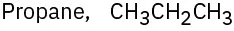 Condensed formula of C H 3 C H 2 C H 3 and text that says propane.