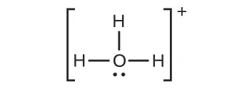 A Lewis structure shows an oxygen atom with a lone pair of electrons single bonded to three hydrogen atoms. The structure is surrounded by brackets with a superscripted positive sign.