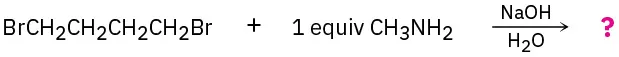 1,4-Dibromobutane reacts with one equivalent of methylamine in the presence of sodium hydroxide and water to form an unknown product represented by a question mark.