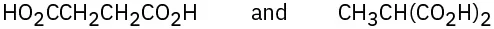 The condensed formulas read H O 2 C C H 2 C H 2 C O 2 H and C H 3 C H (C O 2 H)2