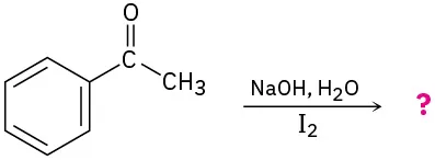 Acetophenone  reacts with sodiium hydroxide, water, and iodine to give an unknown product, represented by a question mark.