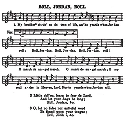 An image of the sheet music for Roll, Jordan, Roll is shown. The lyrics begin, “My brudder sittin’ on de tree of life, An’ he yearde when Jordan roll; Roll, Jordan, Roll, Jordan, Roll, Jordan, roll! O march de angel march, O march de angel march, O my soul arise in Heaven, Lord, For to yearde when Jordan roll.”
