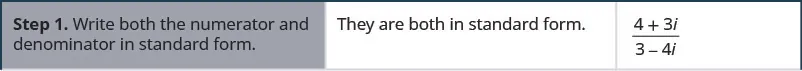 Step 1 is to write both the numerator and denominator in standard form. For this example they are both in standard form.