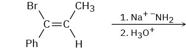An incomplete reaction between an alkene with bromine (up) and phenyl on the left and methyl (up) and hydrogen on the right, first with sodium amide and then with hydronium.