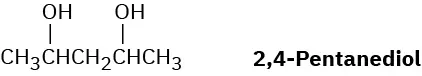 The structure of 2,4-pentanediol has a 5-carbon chain. C 2 and C 4 are each bonded to a hydroxyl group.