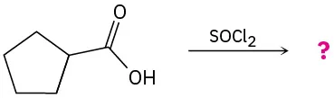 The reaction between cyclopentane carboxylic acid and thionyl chloride gives unknown products depicted by a question mark.