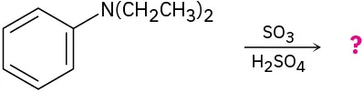 Benzene bonded to N (C H 2 C H 3) 2 reacts with sulfur trioxide in presence of sulfuric acid to form unknown product(s), depicted by question mark.