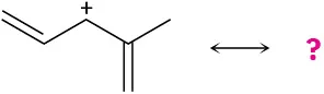 2-methyl-1,4-pentadiene with carbocation on C 3 in resonance with an unknown compound indicated by question mark.