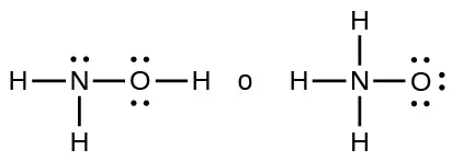 Se muestran dos estructuras de Lewis con la palabra "o" escrita entre ellas. La estructura de la izquierda muestra un átomo de nitrógeno con un par solitario de electrones unido con enlace simple átomo de hidrógeno dos átomos de hidrógeno. También está unido a un átomo de oxígeno con dos pares solitarios de electrones. El átomo de oxígeno está unido a un átomo de hidrógeno. La estructura de la derecha muestra un átomo de nitrógeno unido con enlace simple a tres átomos de hidrógeno y un átomo de oxígeno con tres pares solitarios de electrones.