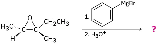 Epoxide with dashed ethyl, wedged methyl on the left and dashed methyl, wedged hydrogen on the right reacts with phenyl magnesium bromide, then hydronium ion to form an unknown product.