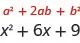 The image shows the expression a squared plus two a b plus b squared. Below it is the expression x squared plus six x plus nine.