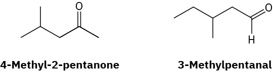 The structures of 4-methyl-2-pentanone and 3-methylpentanal.