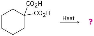 When heated, a compound which has two carboxylic acid groups are bonded to the same carbon of a cyclohexane ring reacts to form an unknown product, represented by a question mark.