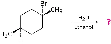 A reaction of 1-bromo-1,4-dimethylcyclohexane (methy groups are cis to one another) in the presence of water and ethanol yields an unknown product, depicted by a question mark.