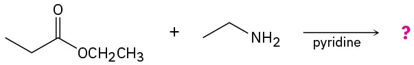 The reaction between ethyl propionate and ethyl amine in the presence of pyridine gives unknown products depicted by a question mark.