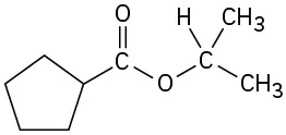 The structure of an ester comprises of a carbonyl group attached to a cyclopentane ring on one side and an oxygen linked to an isopropyl group on the other side.