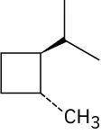 In a cyclobutane ring, C1 is wedge bonded to an isopropyl group. C2 is dash bonded to a methyl group.
