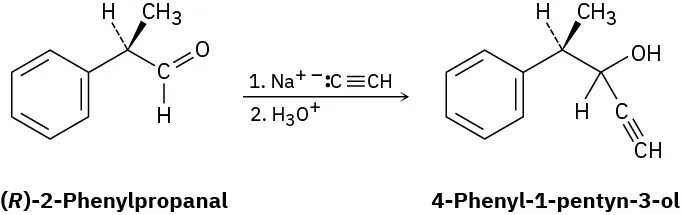 In a reaction, (R)-2-phenylpropanal reacts with Na superscript plus C superscript minus triple bonded to C H in first step and hydronium ion in the second step to form 4-phenyl-1-pentyn-3-ol.