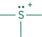 Structure showing sulfur with three open bonds, a nonbonding pair, and a positive charge.