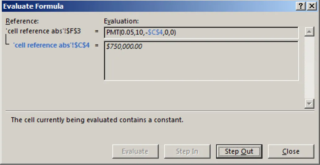 Evaluate Formula tool displays Reference (‘cell reference abs’!$F$3) =Evaluation: (PMT(E3,$C$2,-$C$4,0,0)), then cell reference abs’!$C$4 = $750,000.00. Across the bottom reads, the cell currently being evaluated contains a constant. Step Out button selected.